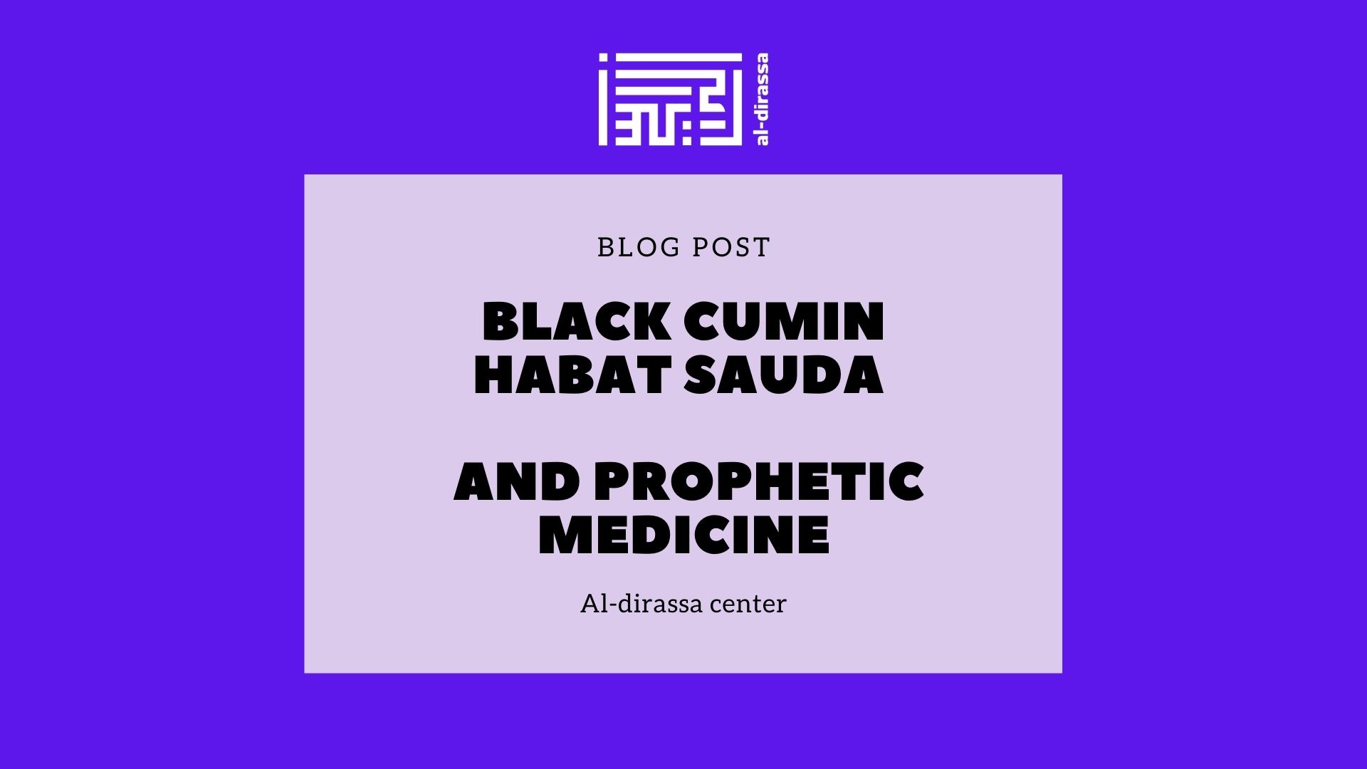 Black Cumin- Habat Sauda - and Prophetic medicine