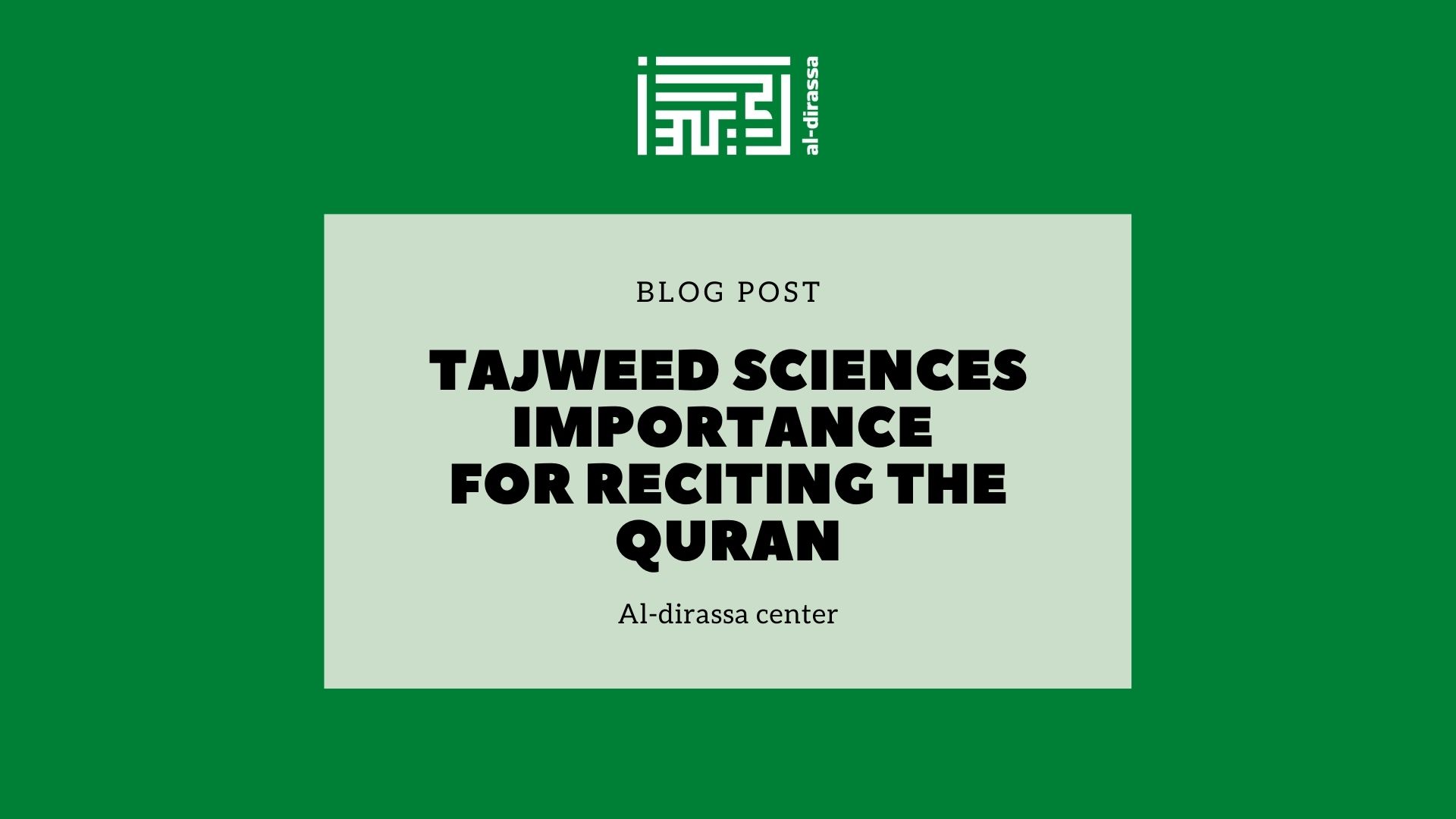 The Significance of Tajweed Sciences in Proper Quran Recitation
